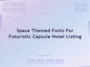 Fonts for a Space-Themed Capsule Hotel Listing