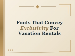 Fonts for Exclusive Vacation Rentals