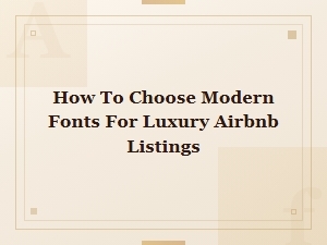 Font Selection Guide for Luxury Airbnb Listings