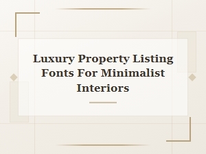 Fonts for Minimalist Luxury Property Listings