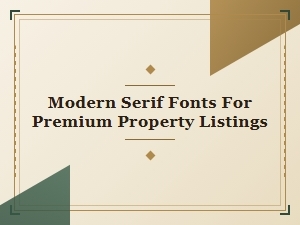 Elevating Premium Property Listings with Modern Serif Fonts