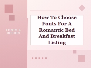 Choosing Fonts for Your Romantic Bed and Breakfast