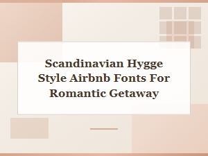 Scandinavian Hygge Fonts for Your Romantic Retreat