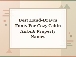 Cozy Cabin Names with Rustic Hand-Drawn Fonts